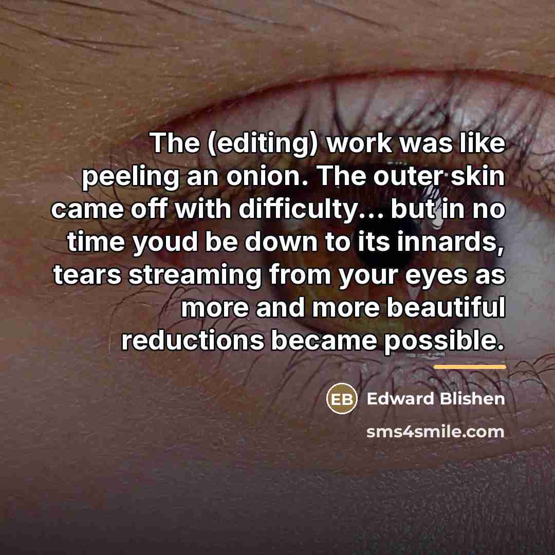 “The (editing) work was like peeling an onion. The outer…” quote by Edward Blishen