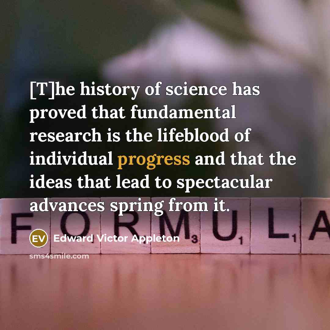 “[T]he history of science has proved that fundamental research is…” quote by Edward Victor Appleton