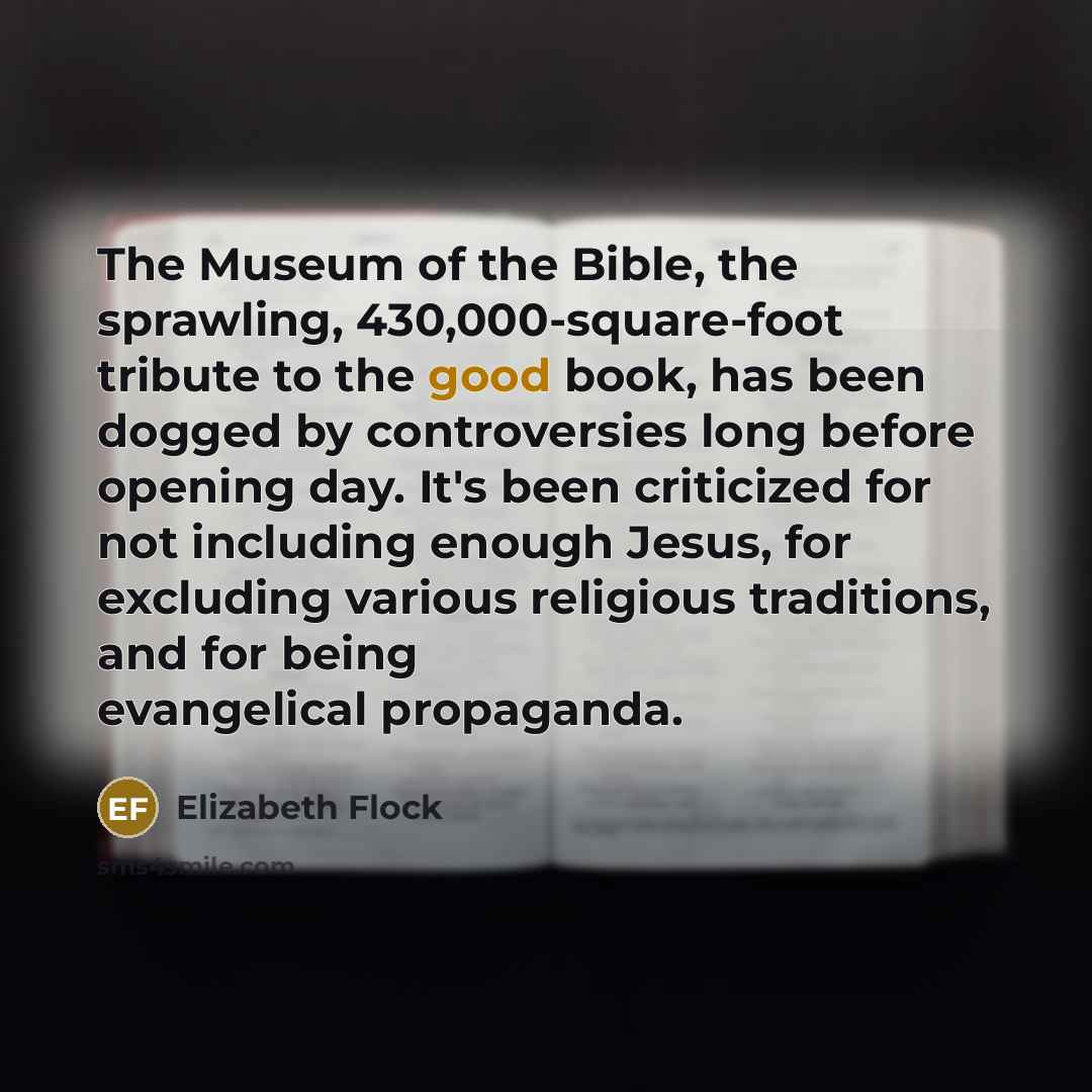 “The Museum of the Bible, the sprawling, 430,000-square-foot tribute to…” quote by Elizabeth Flock