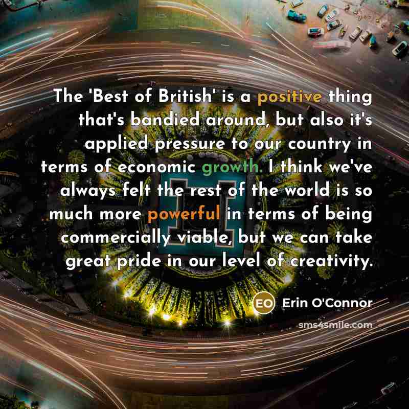 “The 'Best of British' is a positive thing that's bandied…” quote by Erin O'Connor