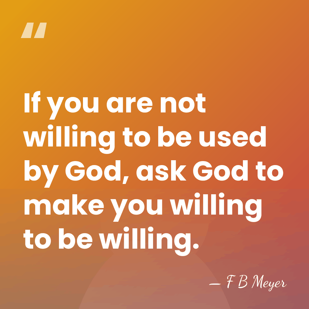 If you are not willing to be used by God, ask God&hellip; - F B Meyer