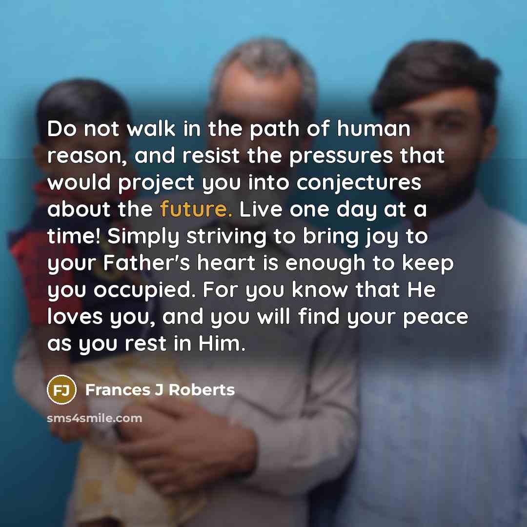 “Do not walk in the path of human reason, and…” quote by Frances J Roberts