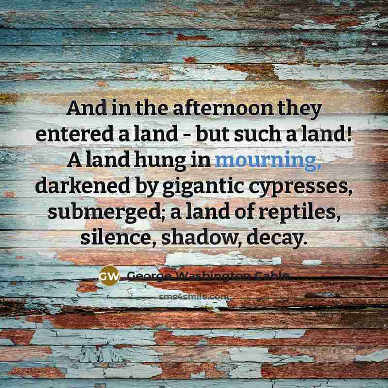 “And in the afternoon they entered a land - but…” quote by George Washington Cable