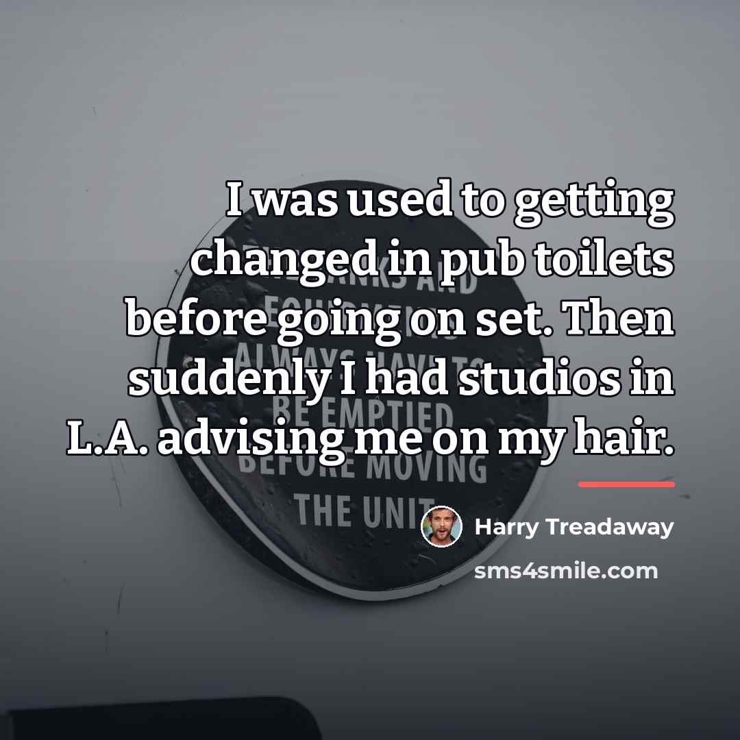 “I was used to getting changed in pub toilets before…” quote by Harry Treadaway