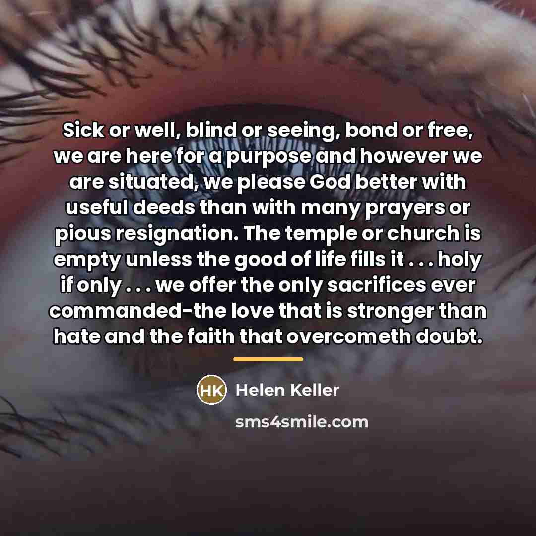 “Sick or well, blind or seeing, bond or free, we…” quote by Helen Keller