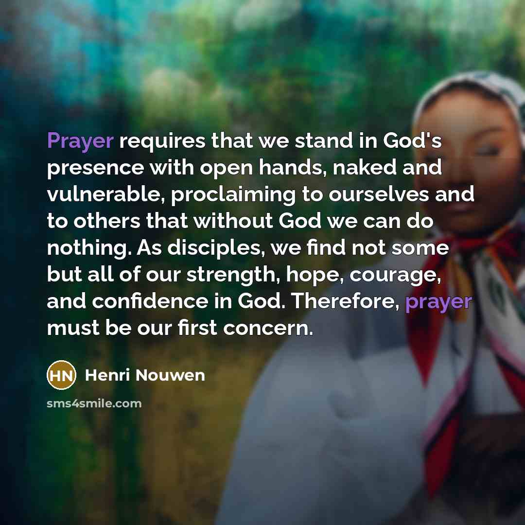 “Prayer requires that we stand in God's presence with open…” quote by Henri Nouwen