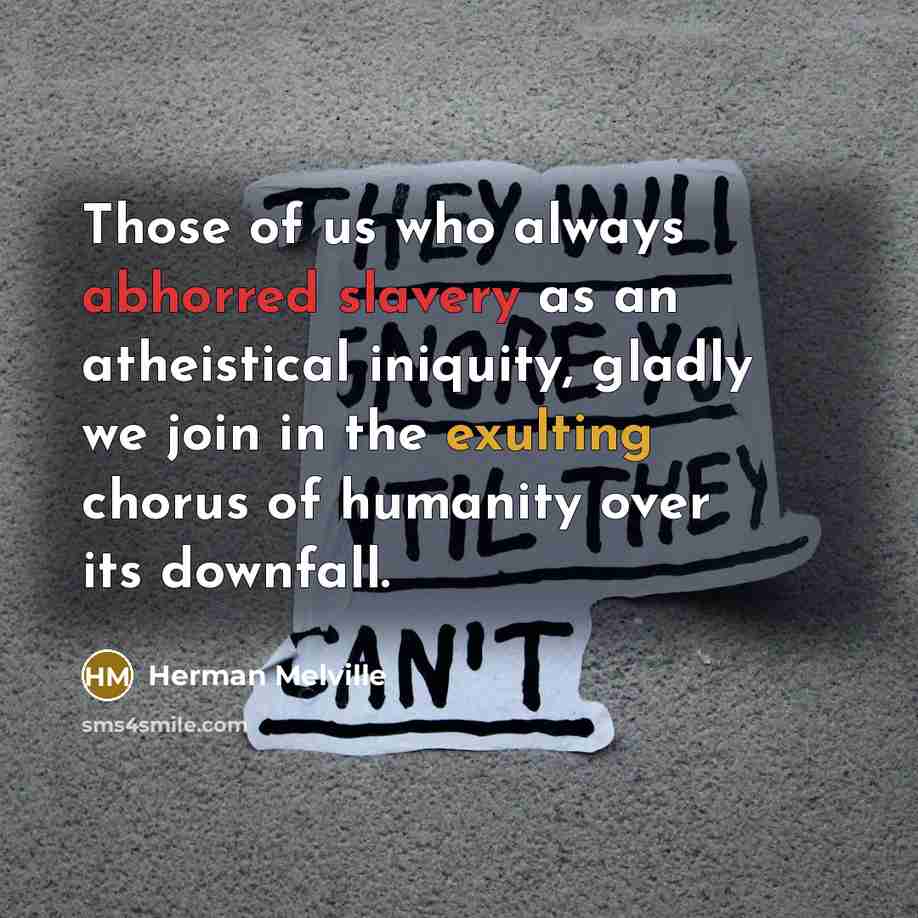 “Those of us who always abhorred slavery as an atheistical…” quote by Herman Melville