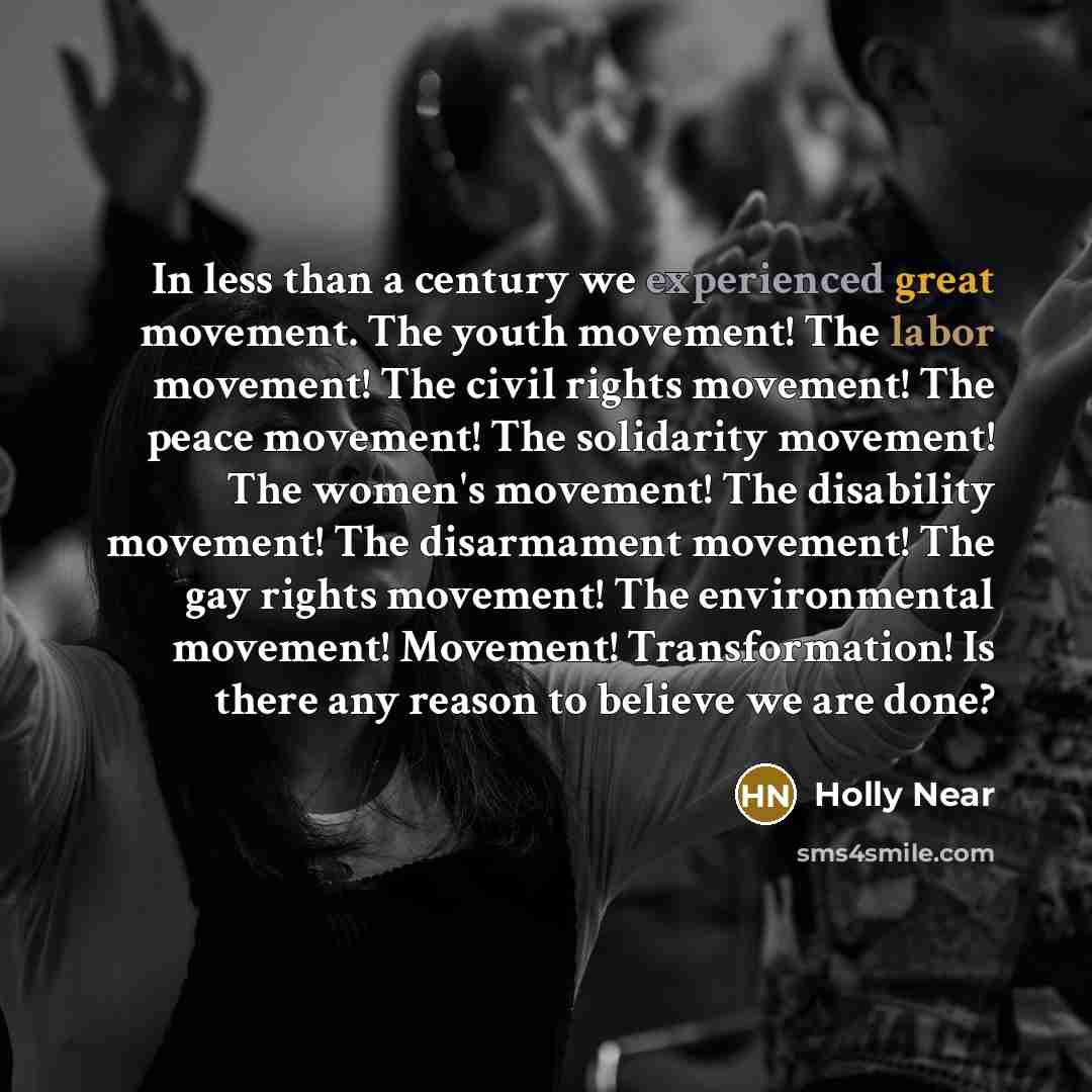“In less than a century we experienced great movement. The…” quote by Holly Near