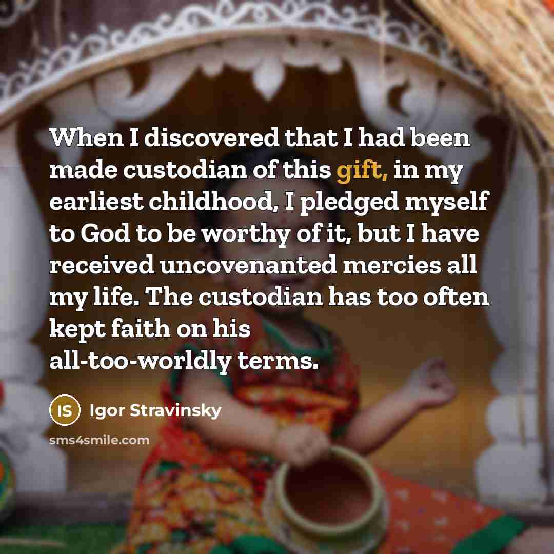 “When I discovered that I had been made custodian of…” quote by Igor Stravinsky