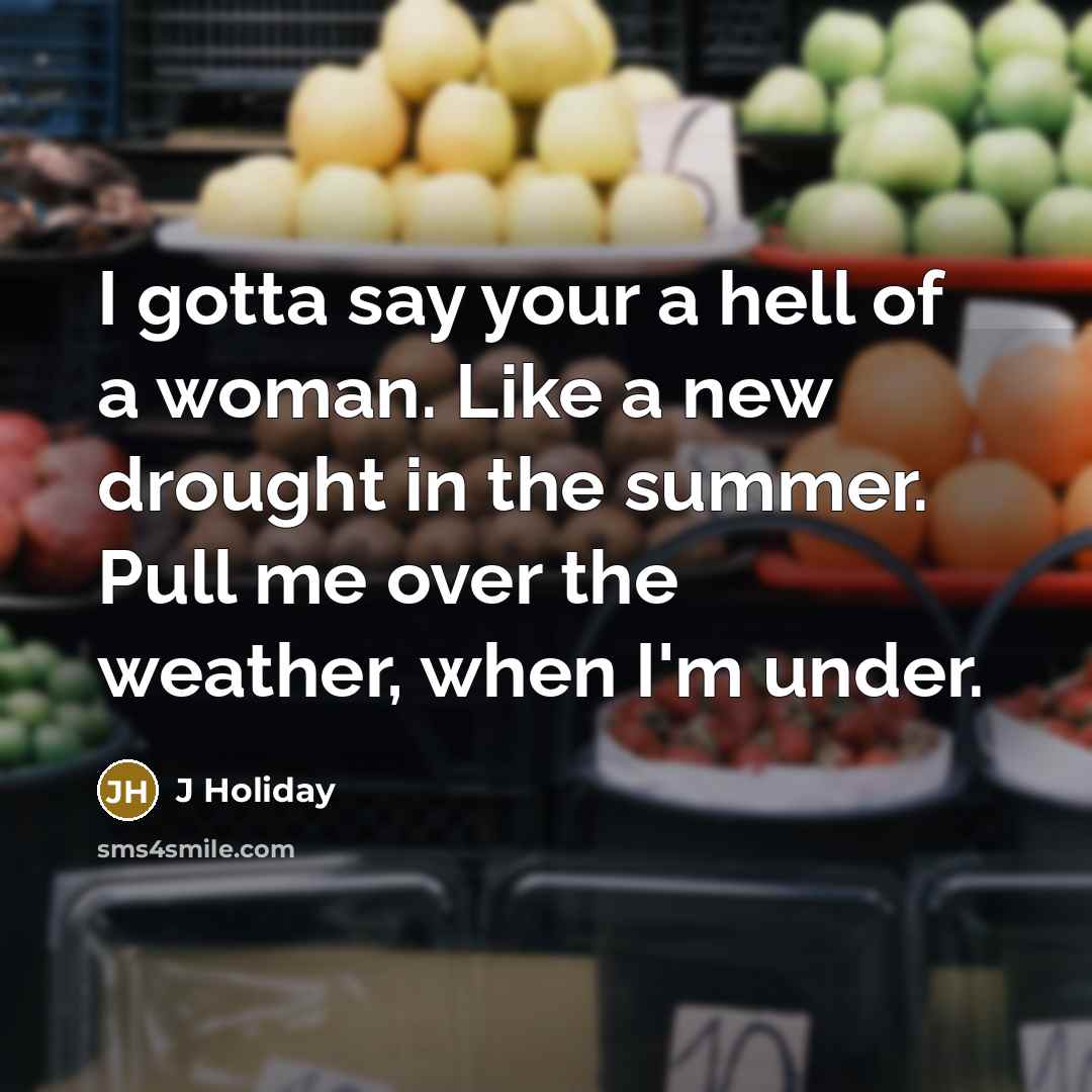 “I gotta say your a hell of a woman. Like…” quote by J Holiday