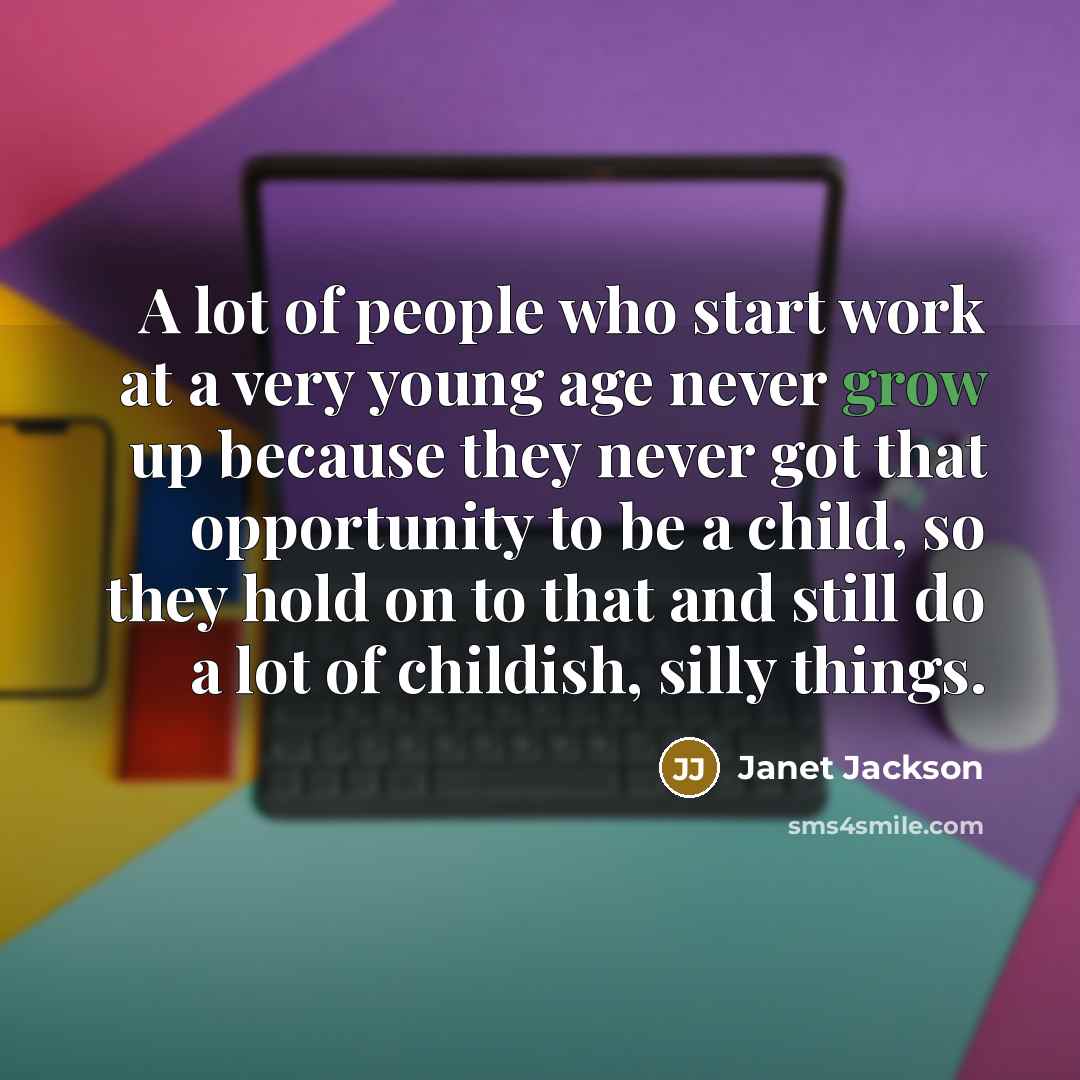 “A lot of people who start work at a very…” quote by Janet Jackson
