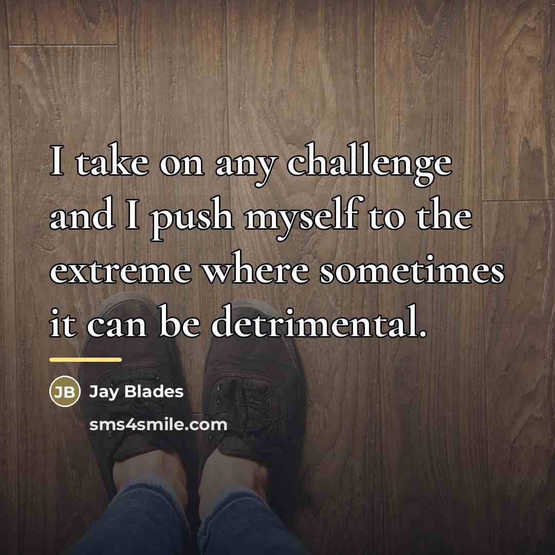 “I take on any challenge and I push myself to…” quote by Jay Blades