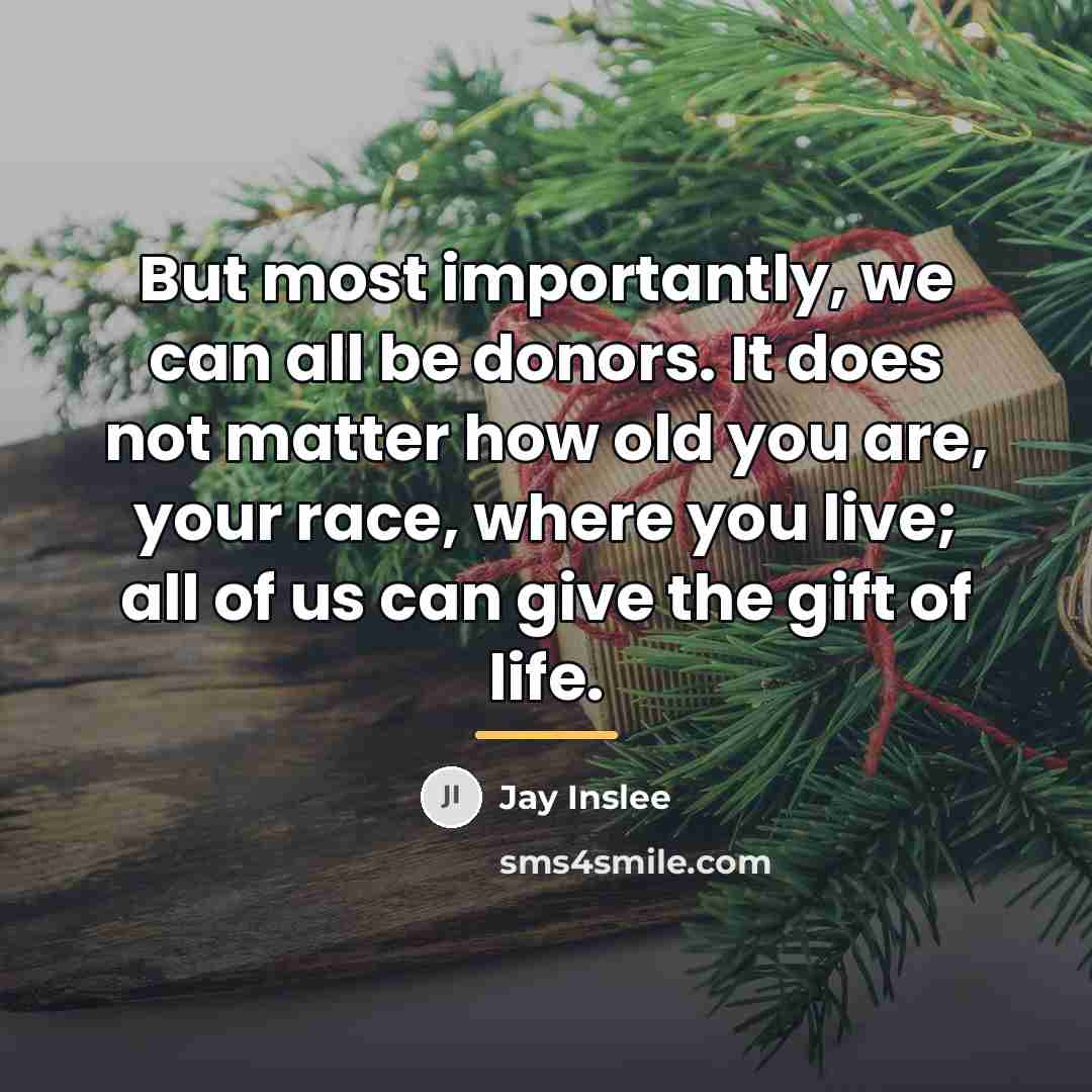 “But most importantly, we can all be donors. It does…” quote by Jay Inslee
