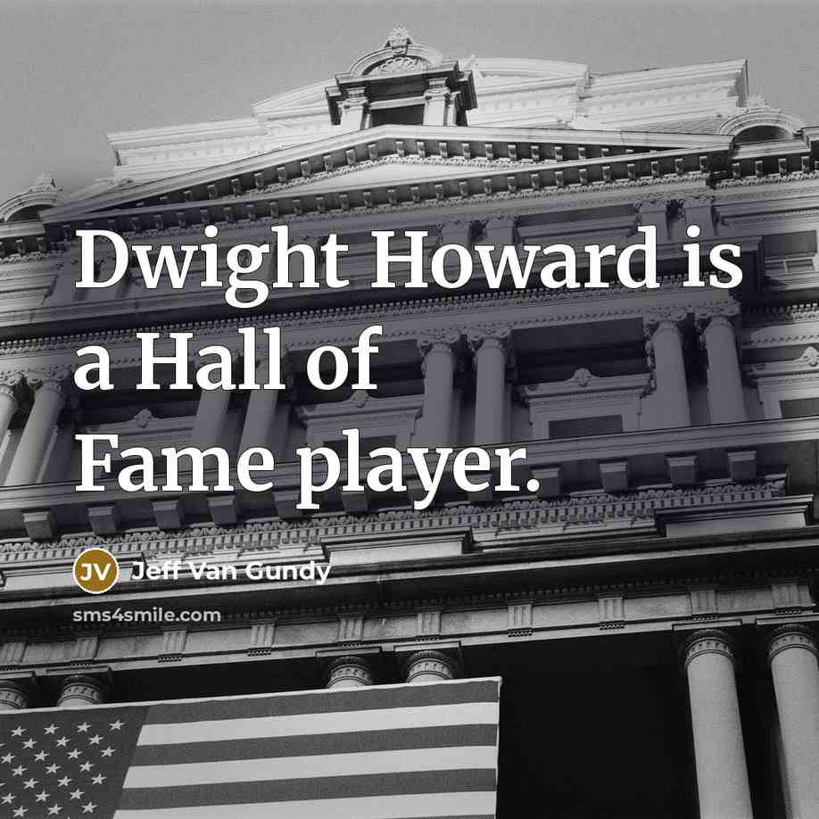 “Dwight Howard is a Hall of Fame player.…” quote by Jeff Van Gundy