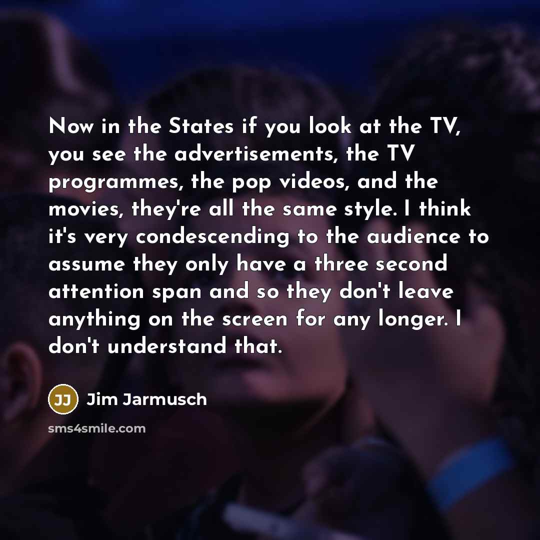 “Now in the States if you look at the TV,…” quote by Jim Jarmusch