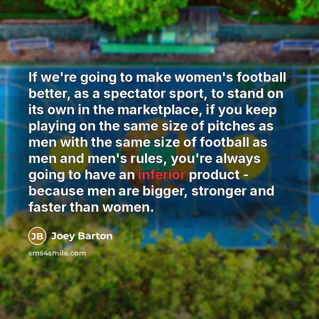 “If we're going to make women's football better, as a…” quote by Joey Barton