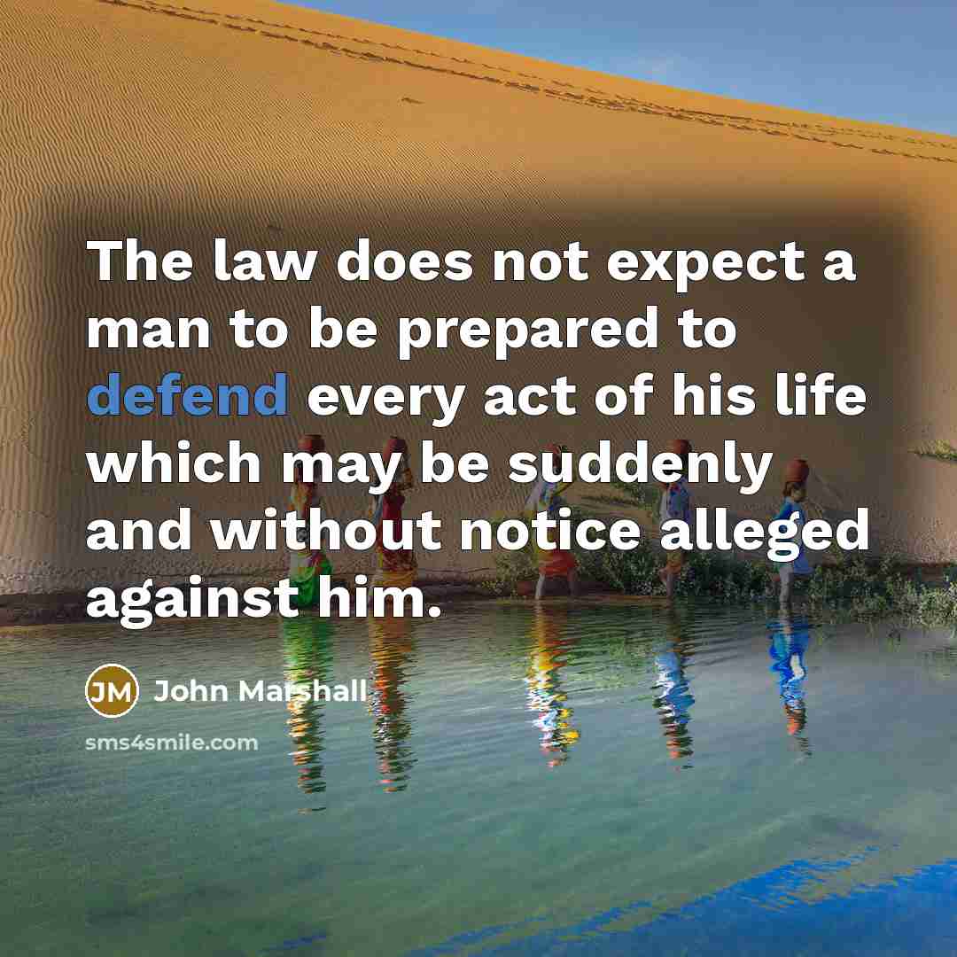 “The law does not expect a man to be prepared…” quote by John Marshall