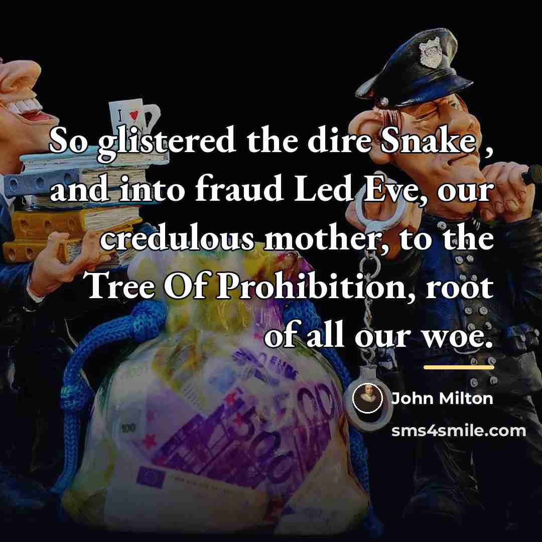 “So glistered the dire Snake , and into fraud Led…” quote by John Milton