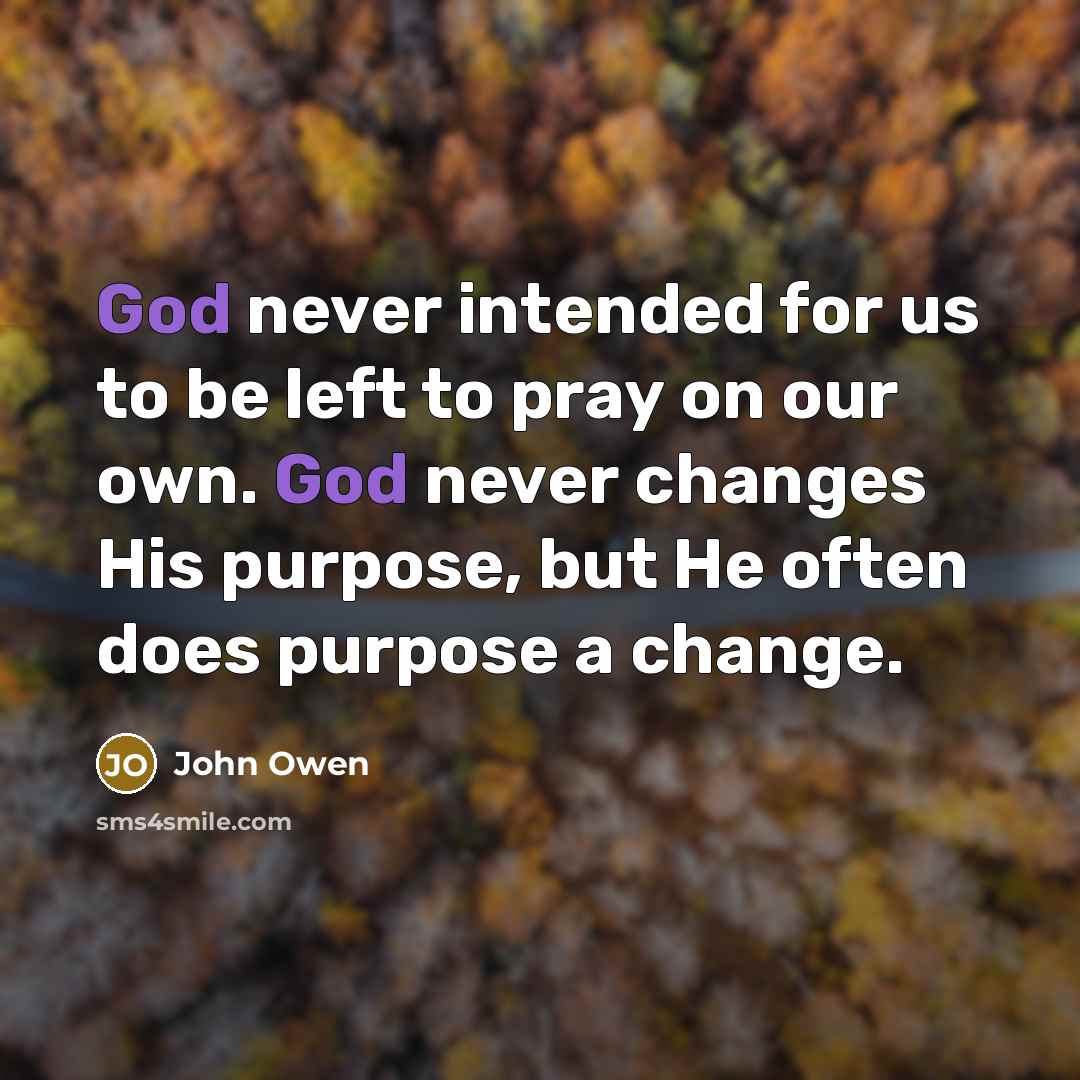 “God never intended for us to be left to pray…” quote by John Owen