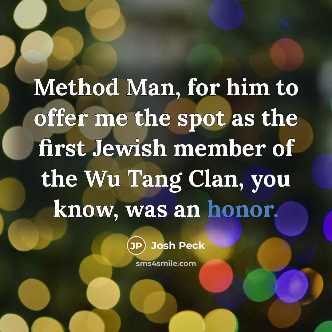 “Method Man, for him to offer me the spot as…” quote by Josh Peck