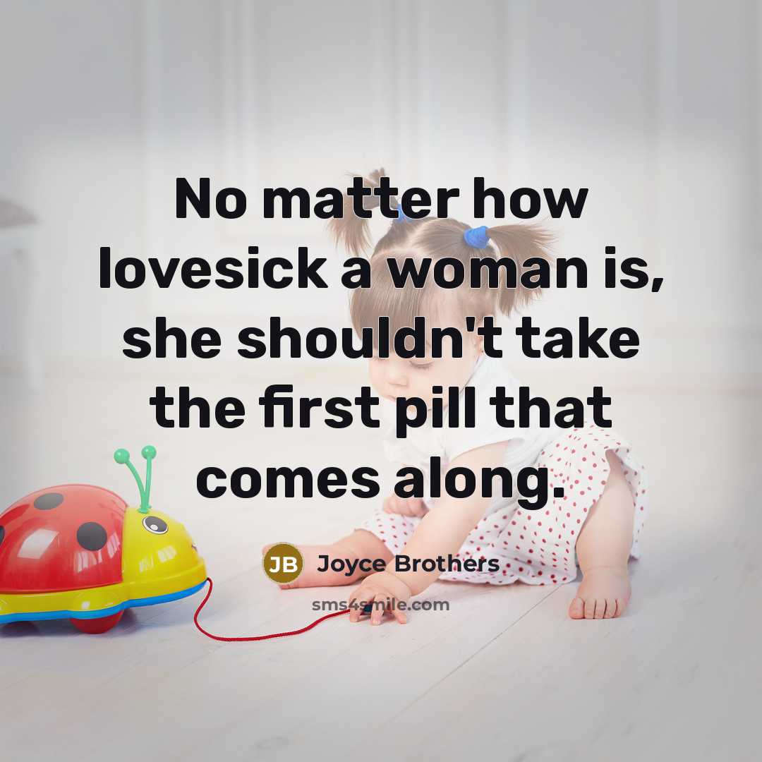 “No matter how lovesick a woman is, she shouldn't take…” quote by Joyce Brothers