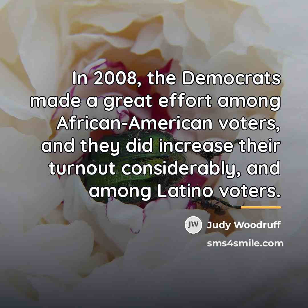 “In 2008, the Democrats made a great effort among African-American…” quote by Judy Woodruff