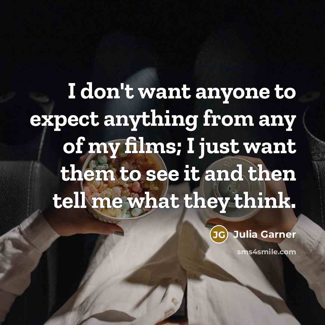 “I don't want anyone to expect anything from any of…” quote by Julia Garner