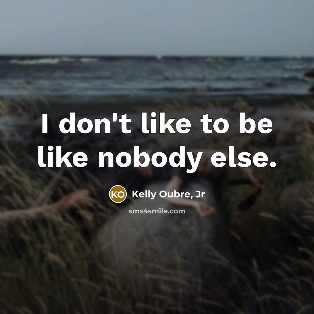 “I don't like to be like nobody else.…” quote by Kelly Oubre, Jr