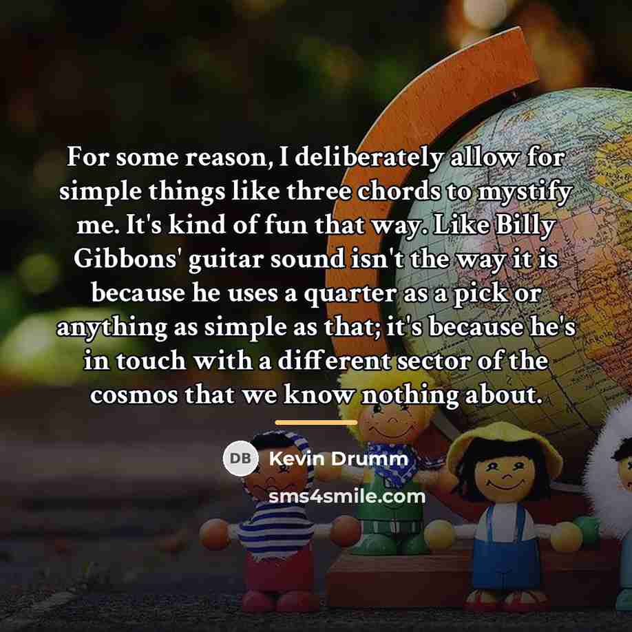 “For some reason, I deliberately allow for simple things like…” quote by Kevin Drumm
