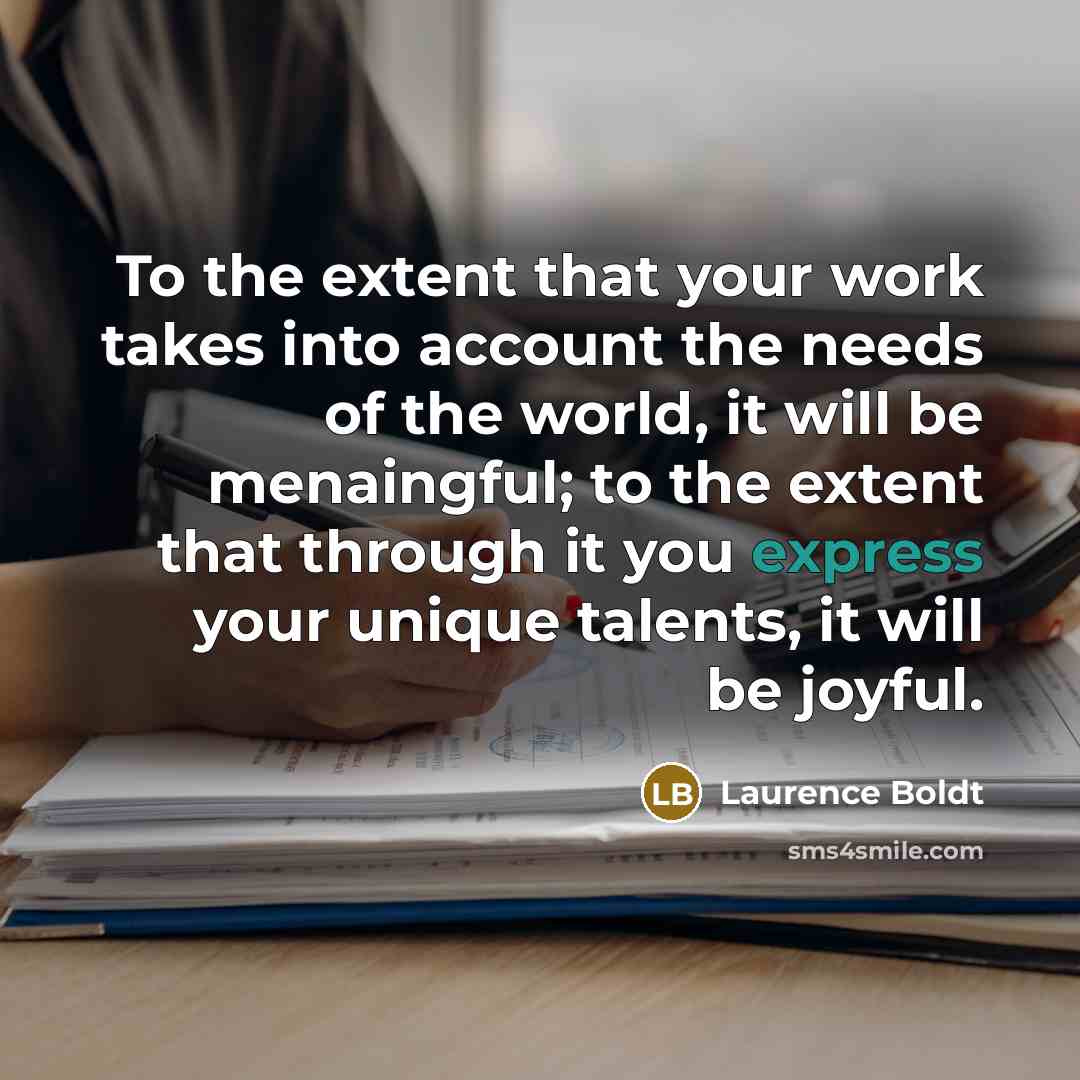 “To the extent that your work takes into account the…” quote by Laurence Boldt
