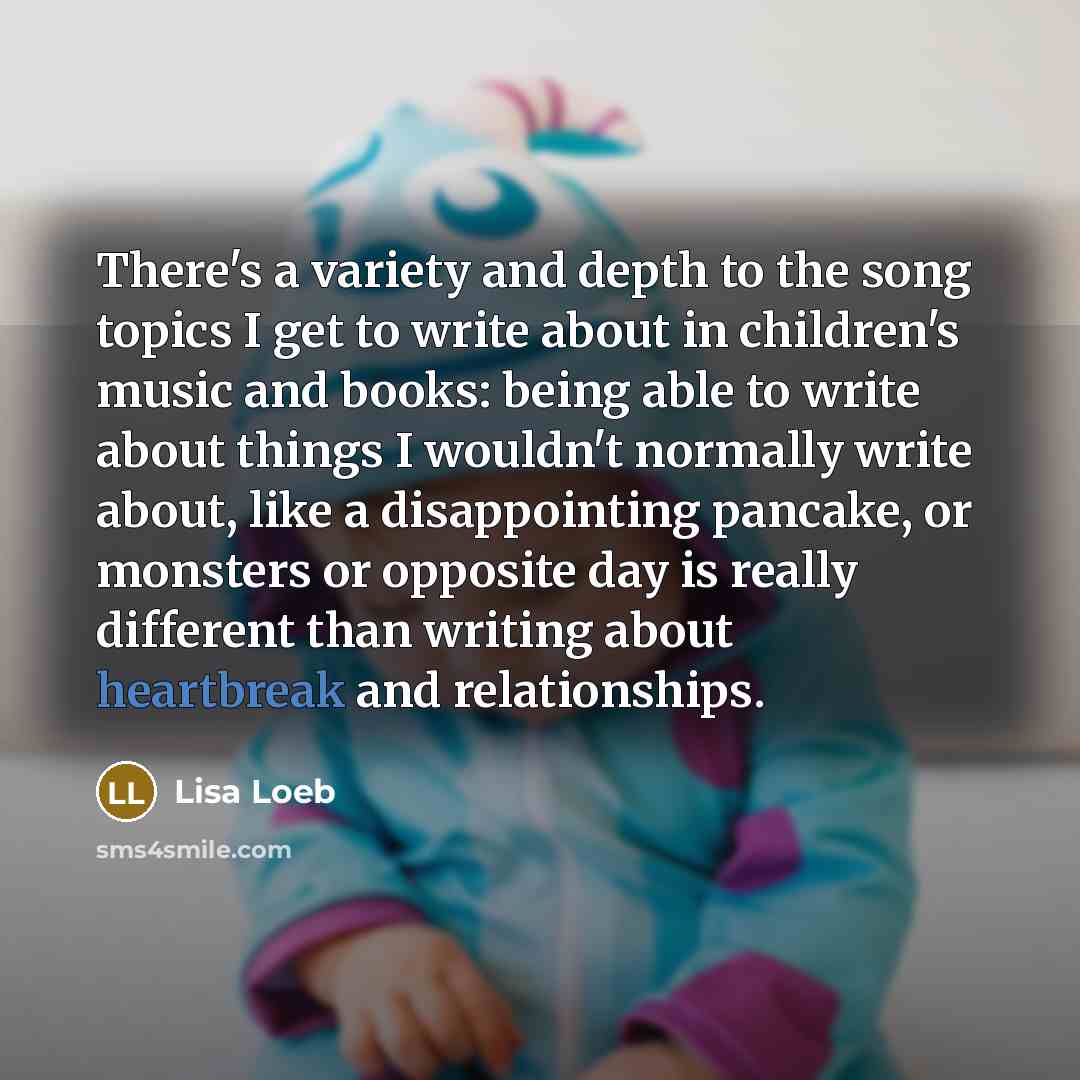 “There's a variety and depth to the song topics I…” quote by Lisa Loeb