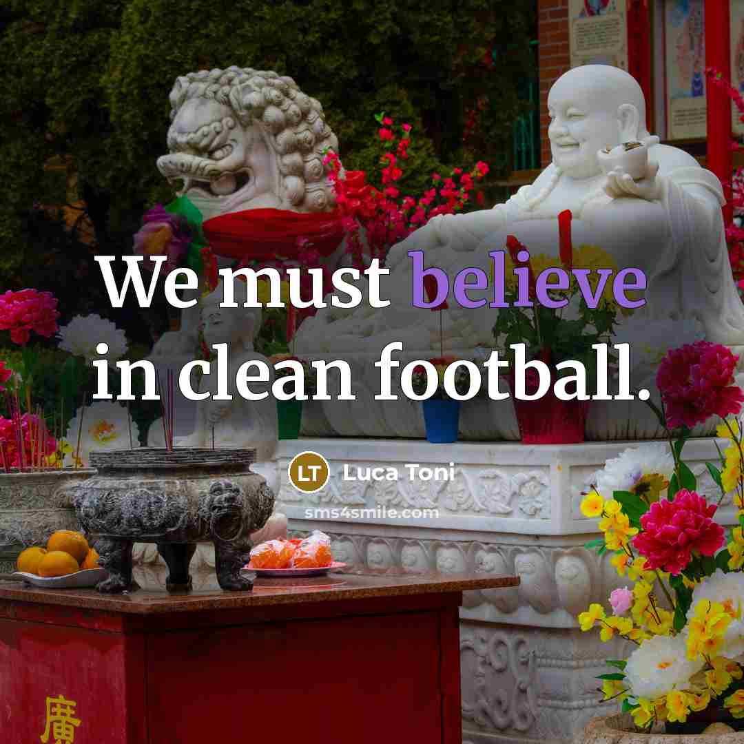 “We must believe in clean football.…” quote by Luca Toni