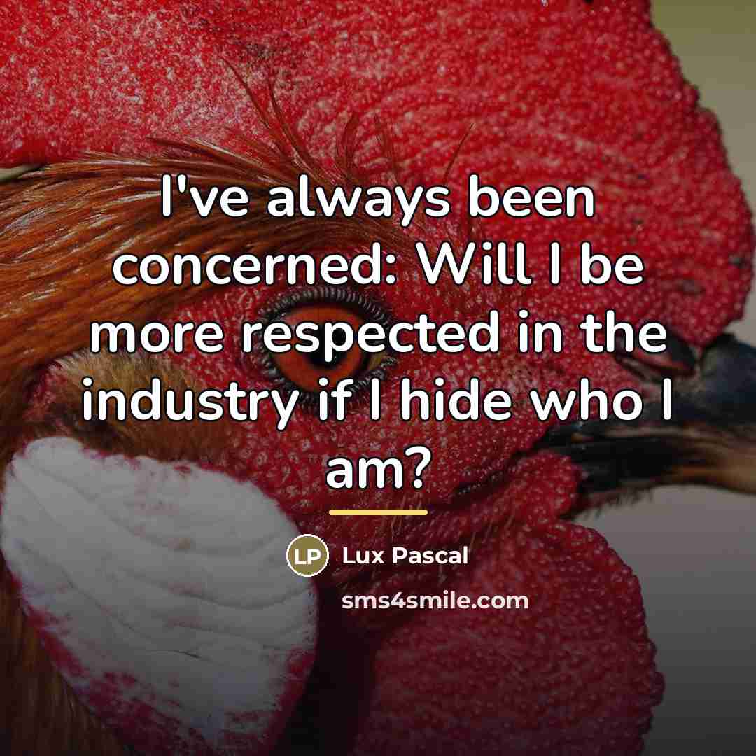 “I've always been concerned: Will I be more respected in…” quote by Lux Pascal