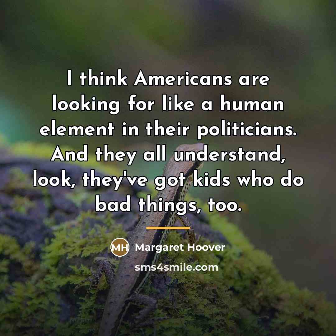 “I think Americans are looking for like a human element…” quote by Margaret Hoover