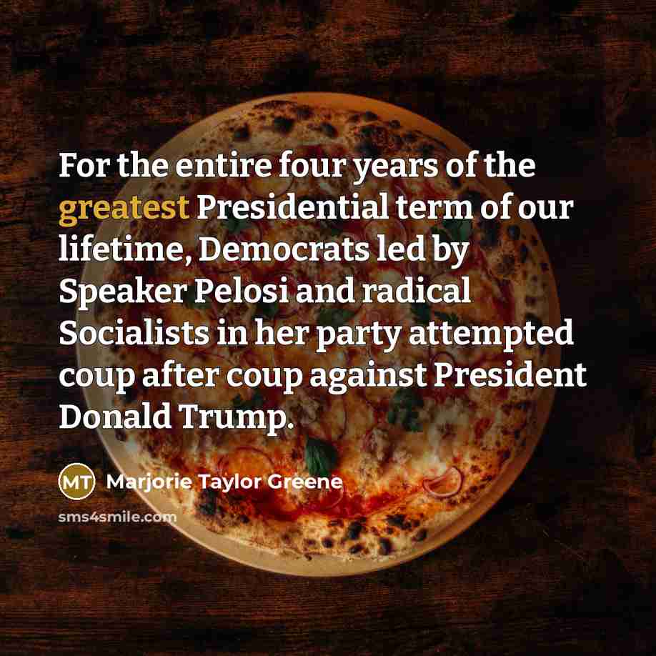“For the entire four years of the greatest Presidential term…” quote by Marjorie Taylor Greene