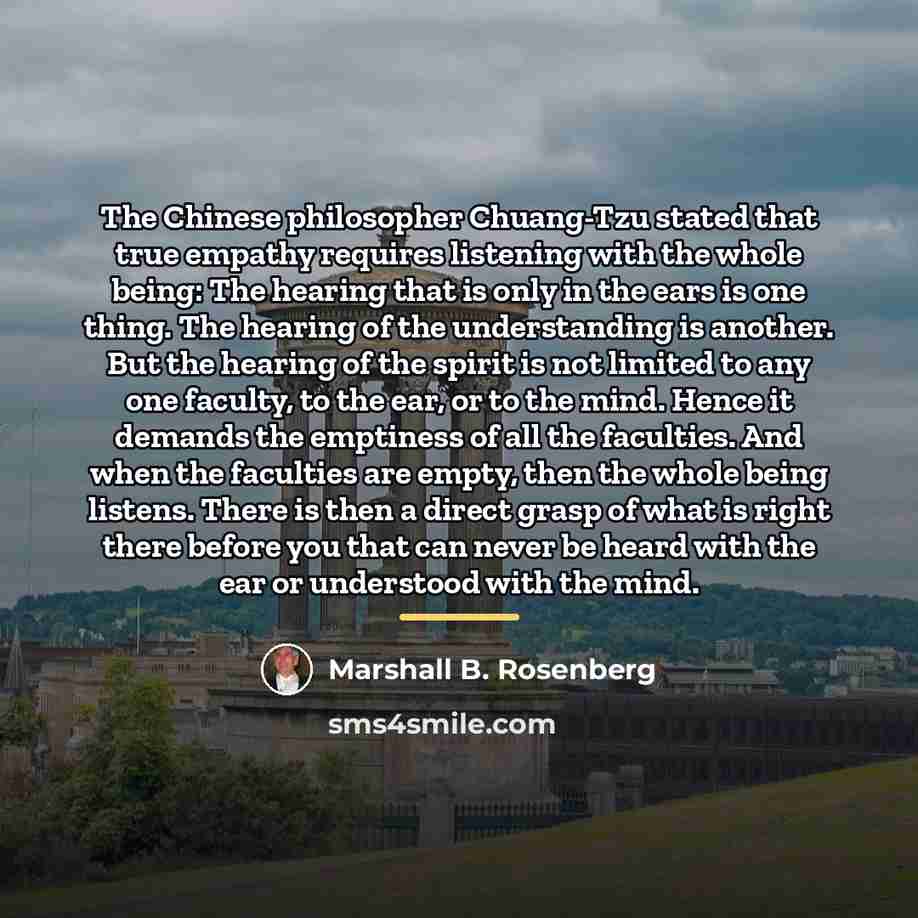 “The Chinese philosopher Chuang-Tzu stated that true empathy requires listening…” quote by Marshall B. Rosenberg