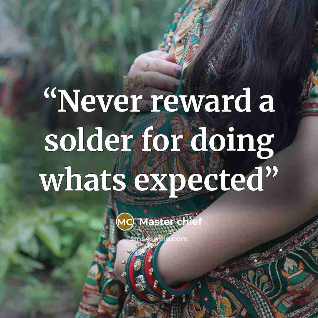 “Never reward a solder for doing whats expected” quote by Master chief