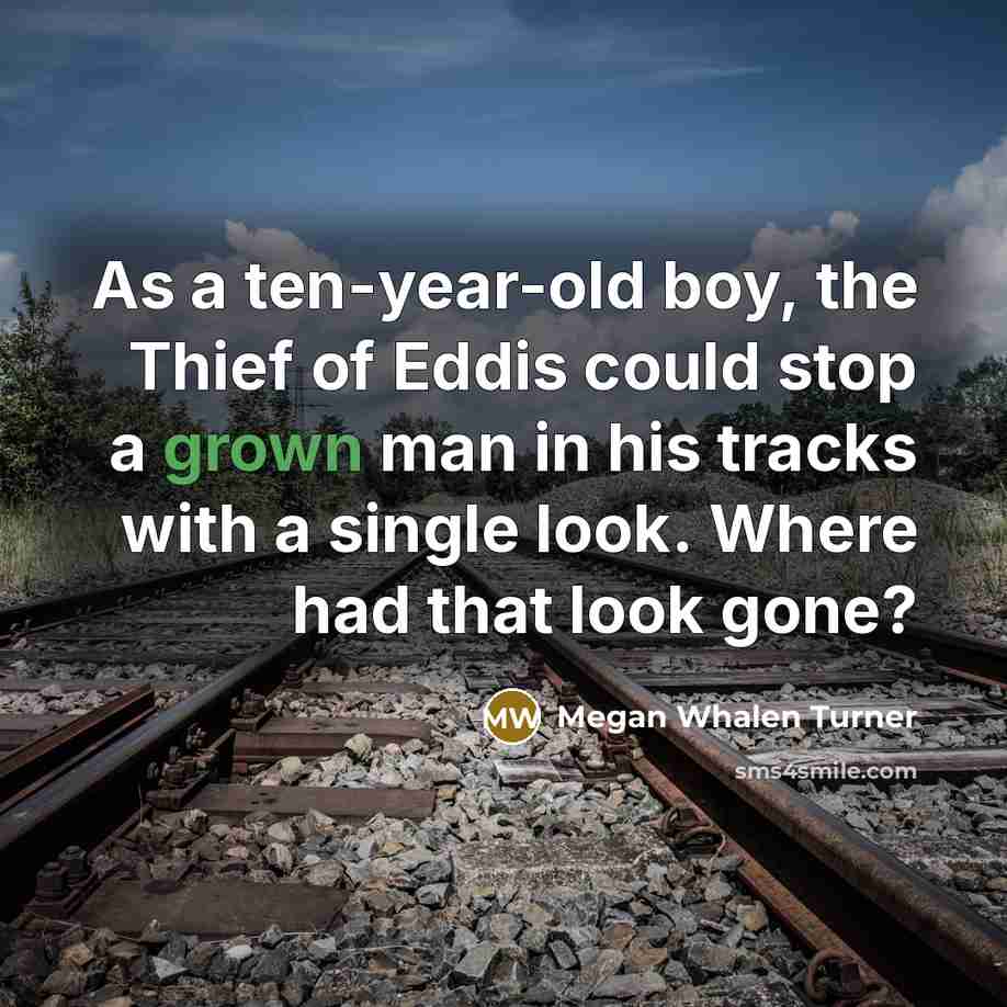 “As a ten-year-old boy, the Thief of Eddis could stop…” quote by Megan Whalen Turner