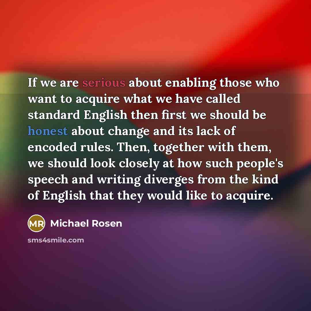 “If we are serious about enabling those who want to…” quote by Michael Rosen