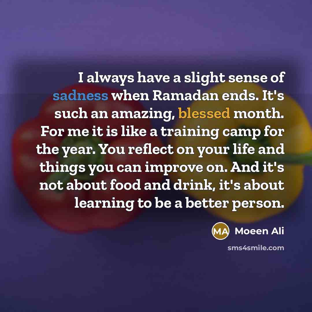 “I always have a slight sense of sadness when Ramadan…” quote by Moeen Ali