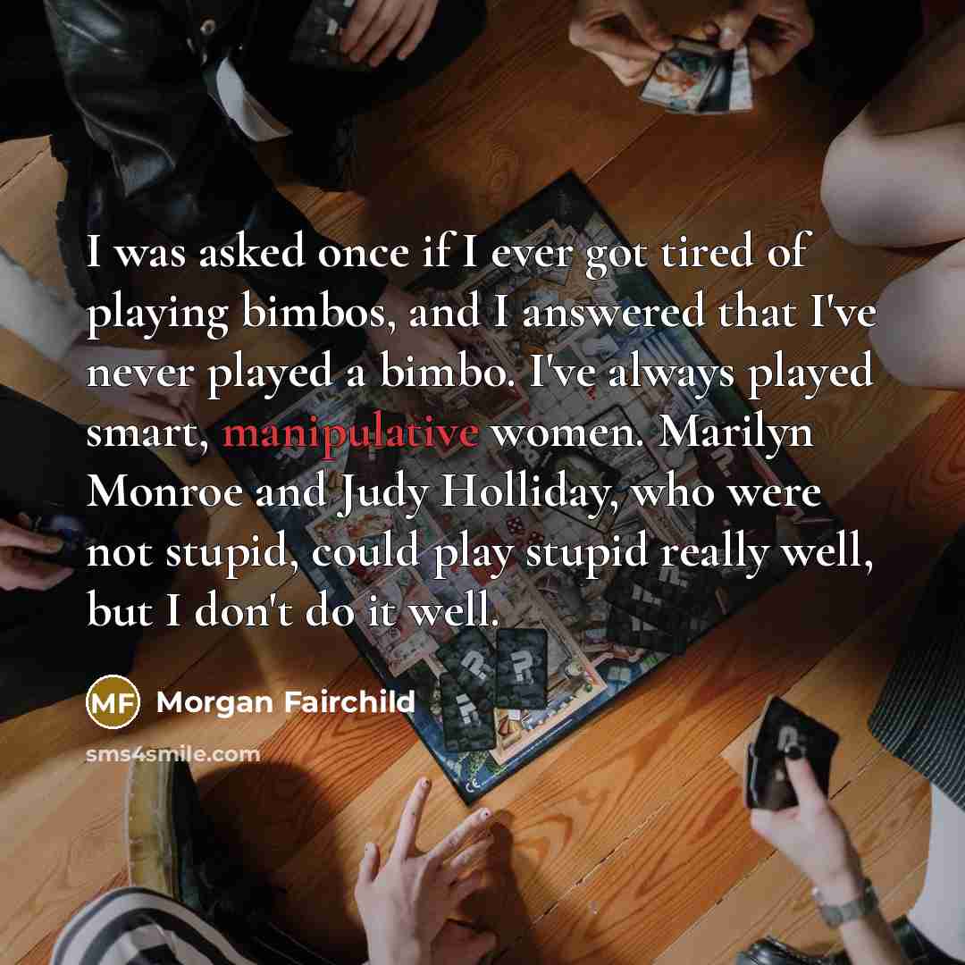 “I was asked once if I ever got tired of…” quote by Morgan Fairchild