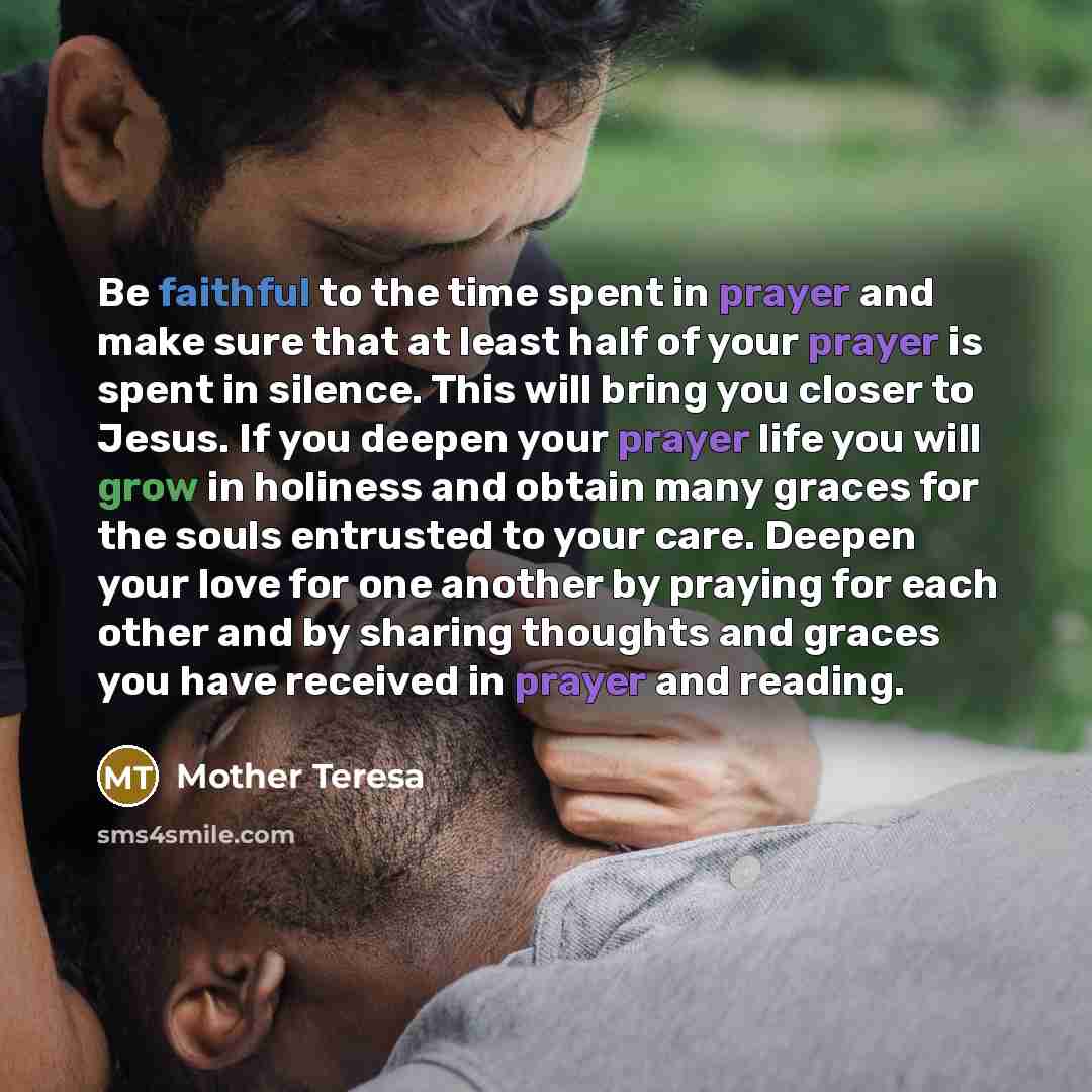 “Be faithful to the time spent in prayer and make…” quote by Mother Teresa