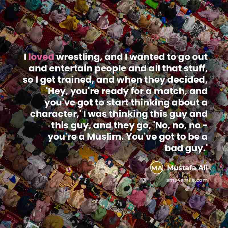 “I loved wrestling, and I wanted to go out and…” quote by Mustafa Ali