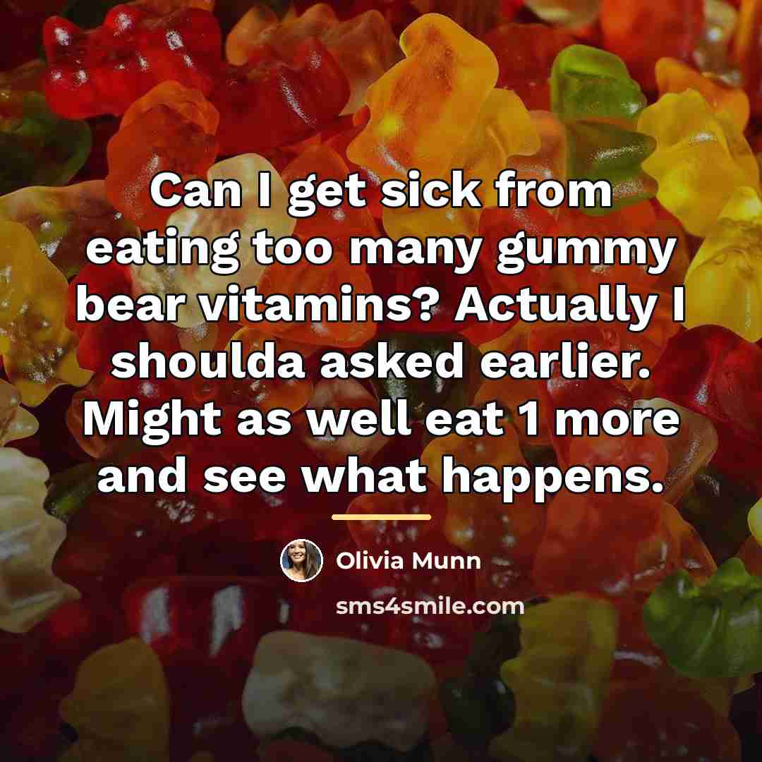 “Can I get sick from eating too many gummy bear…” quote by Olivia Munn