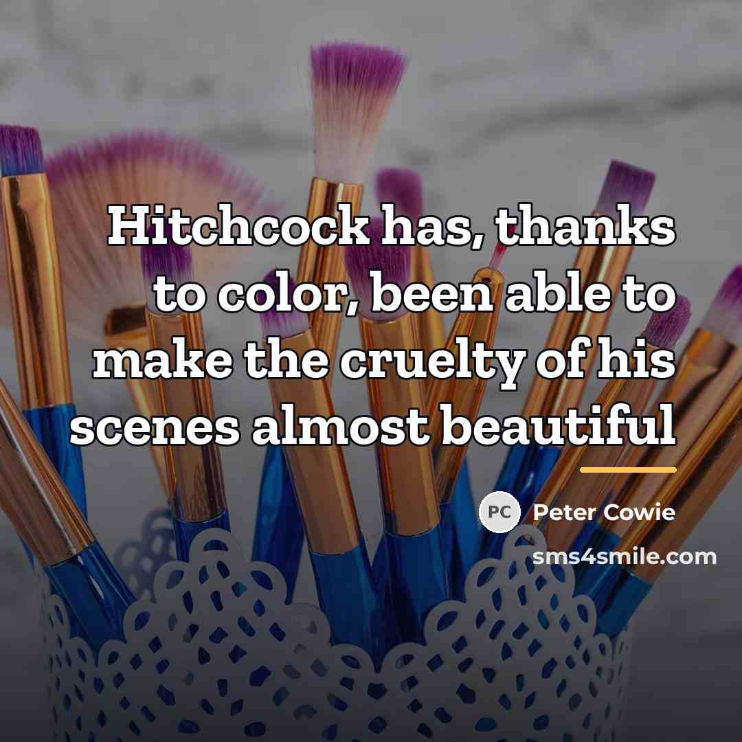 “Hitchcock has, thanks to color, been able to make the…” quote by Peter Cowie