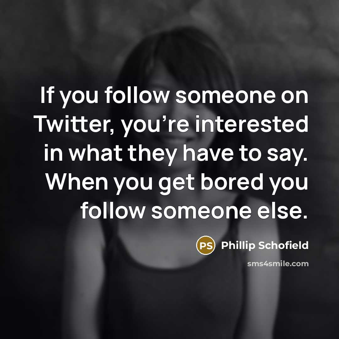 “If you follow someone on Twitter, you're interested in what…” quote by Phillip Schofield