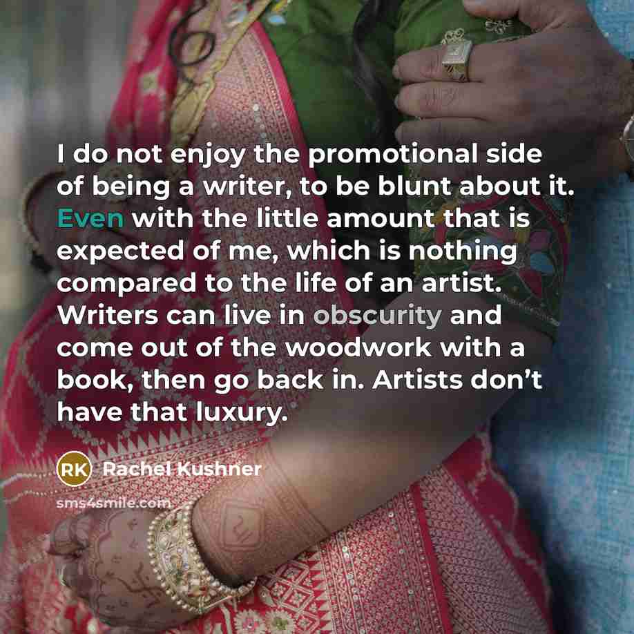 “I do not enjoy the promotional side of being a…” quote by Rachel Kushner