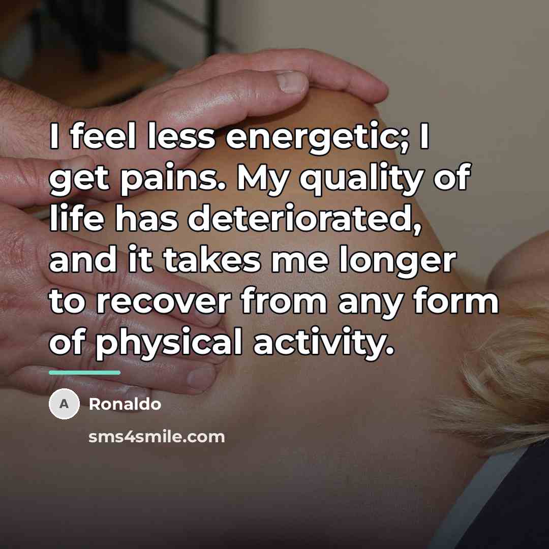 “I feel less energetic; I get pains. My quality of…” quote by Ronaldo