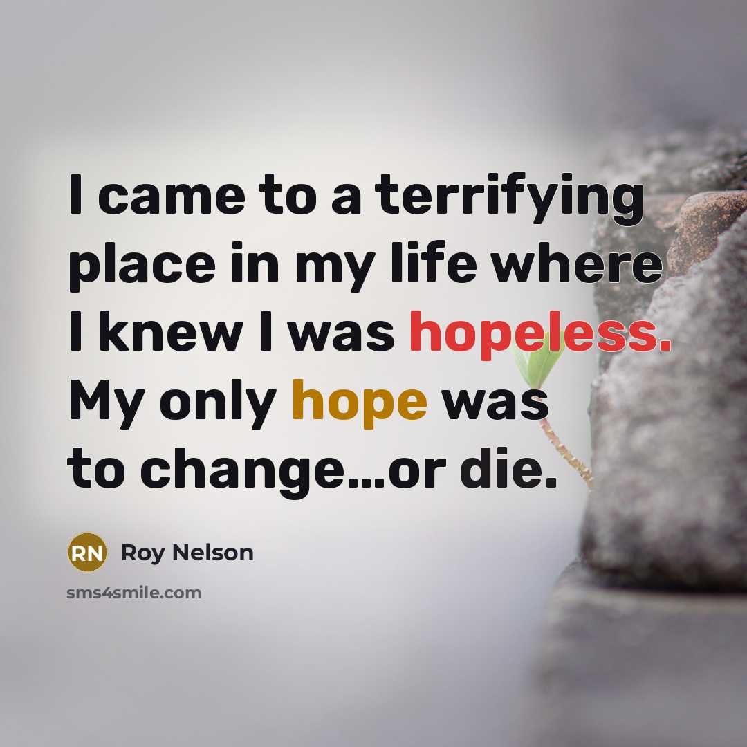 “I came to a terrifying place in my life where…” quote by Roy Nelson