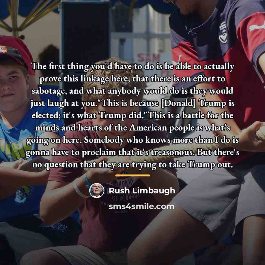 “The first thing you'd have to do is be able…” quote by Rush Limbaugh
